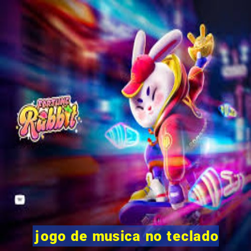 jogo de musica no teclado